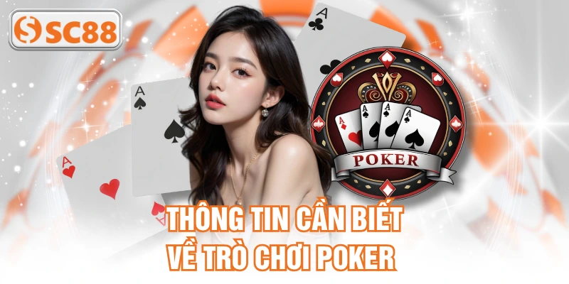 Thông tin cần biết về trò chơi Poker 